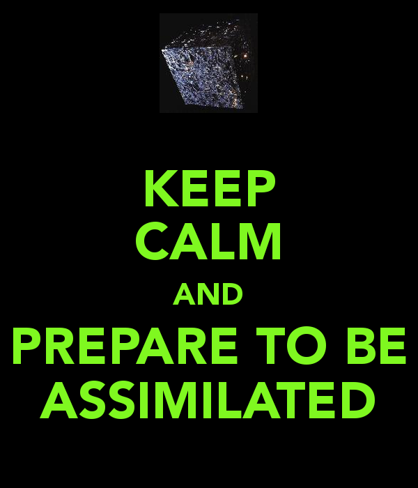 keep-calm-and-prepare-to-be-assimilated.png
